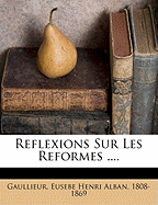 Reflexions Sur Les Reformes ....