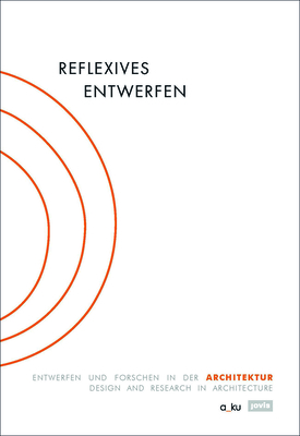 Reflexive Design: Design and Research in Architecture - Buchert, Margitta (Editor), and Grafe, Christoph (Text by), and Janson, Alban (Text by)