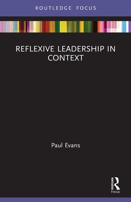 Reflexive Leadership in Context - Evans, Paul