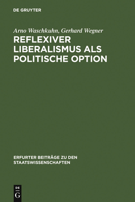 Reflexiver Liberalismus ALS Politische Option - Waschkuhn, Arno, and Wegner, Gerhard