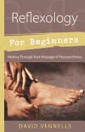 Reflexology for Beginners: Healing Through Foot Massage of Pressure Points