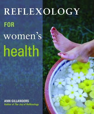 Reflexology for Women's Health - Gillanders, Ann
