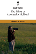 Refocus: The Films of Agnieszka Holland: Transnational Nomadism