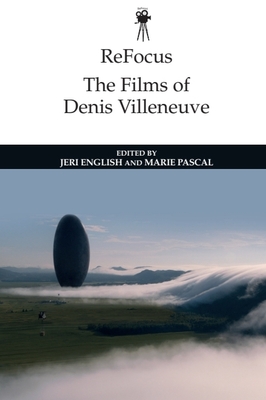 Refocus: The Films of Denis Villeneuve - English, Jeri (Editor), and Pascal, Marie (Editor)