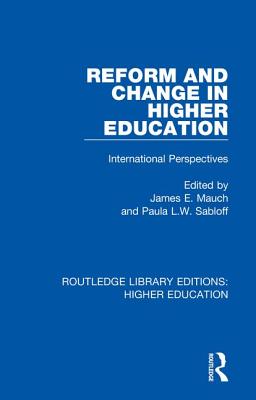 Reform and Change in Higher Education: International Perspectives - Mauch, James (Editor), and Sabloff, Paula (Editor)