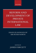 Reform and Development of Private International Law: Essays in Honour of Sir Peter North
