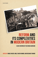 Reform and Its Complexities in Modern Britain: Essays Inspired by Sir Brian Harrison