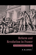 Reform and Revolution in France: The Politics of Transition, 1774 1791