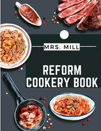 Reform Cookery Book: Up-To-Date Health Cookery for the Twentieth Century
