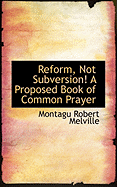 Reform, Not Subversion! a Proposed Book of Common Prayer