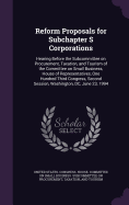 Reform Proposals for Subchapter S Corporations: Hearing Before the Subcommittee on Procurement, Taxation, and Tourism of the Committee on Small Business, House of Representatives, One Hundred Third Congress, Second Session, Washington, DC, June 23, 1994