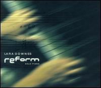 Reform: Solo Piano - Lara Downes