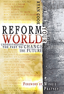 Reform Your World: Understanding the Past to Change the Future