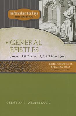 Reformation Heritage Bible Commentary: General Epistles - Armstrong, C J