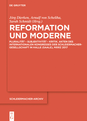 Reformation und Moderne - Dierken, Jrg (Editor), and Scheliha, Arnulf Von (Editor), and Schmidt, Sarah (Editor)