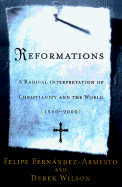 Reformations: A Radical Interpretation of Christianity and the World, 1500-2000
