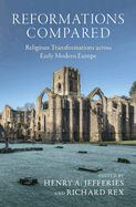 Reformations Compared: Religious Transformations Across Early Modern Europe