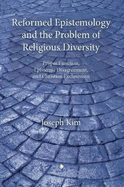 Reformed Epistemology and the Problem of Religious Diversity: Proper Function, Epistemic Disagreement, and Christian Exclusivism