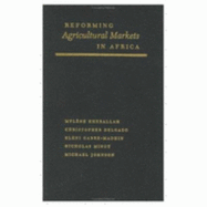 Reforming Agricultural Markets in Africa - Kherallah, Mylene, and Kherallah, Mylhne, Professor, and Delgado, Christopher L