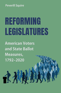 Reforming Legislatures: American Voters and State Ballot Measures, 1792-2020