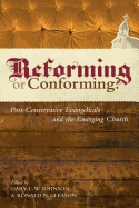 Reforming or Conforming?: Post-Conservative Evangelicals and the Emerging Church