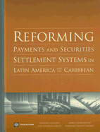 Reforming Payments and Securities Settlement Systems in Latin America and the Caribbean - Cirasino, Massimo, and Garcia, Jose Antonio, and Guadamillas, Mario