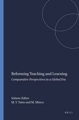 Reforming Teaching and Learning: Comparative Perspectives in a Global Era - Tatto, Maria Teresa, and Mincu, Monica