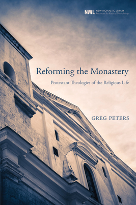 Reforming the Monastery - Peters, Greg