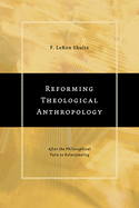 Reforming Theological Anthropology: After the Philosophical Turn to Relationality