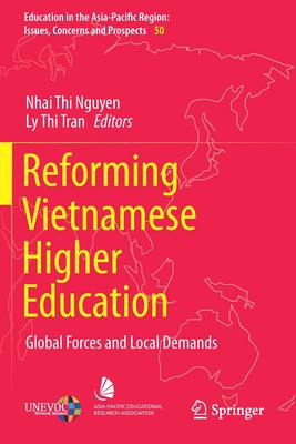 Reforming Vietnamese Higher Education: Global Forces and Local Demands - Nguyen, Nhai Thi (Editor), and Tran, Ly Thi (Editor)