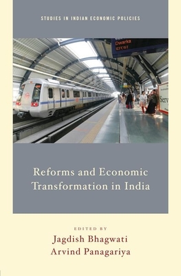 Reforms and Economic Transformation in India - Bhagwati, Jagdish (Editor), and Panagariya, Arvind (Editor)