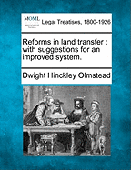 Reforms in Land Transfer: With Suggestions for an Improved System.
