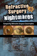 Refractive Surgery Nightmares: Conquering Refractive Surgery Catastrophes