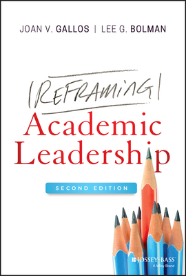 Reframing Academic Leadership - Gallos, Joan V, and Bolman, Lee G