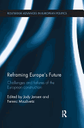 Reframing Europe's Future: Challenges and failures of the European construction