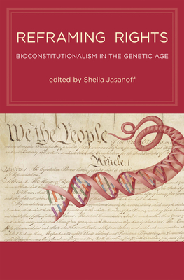 Reframing Rights: Bioconstitutionalism in the Genetic Age - Jasanoff, Sheila (Editor)