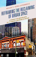 Reframing the Reclaiming of Urban Space: A Feminist Exploration into Do-It-Yourself Urbanism in Chicago