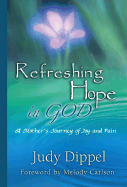 Refreshing Hope in God: A Mother's Journey of Joy and Pain