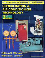 Refrigeration and Air Conditioning Technology: Concepts, Procedures, and Troubleshooting Techniques (Study Guide/Lab Manual) - Whitman, Bill, and Johnson, Bill