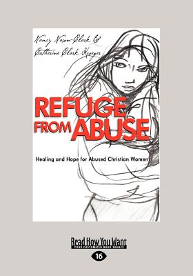 Refuge from Abuse: Healing and Hope for Abused Christian Women - Catherine Clark Kroeger, Nancy Nason-Clark and