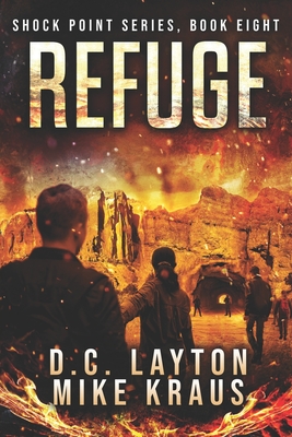 Refuge - Shock Point Book 8: A Thrilling Post-Apocalyptic Survival Series - Kraus, Mike, and Layton, DC