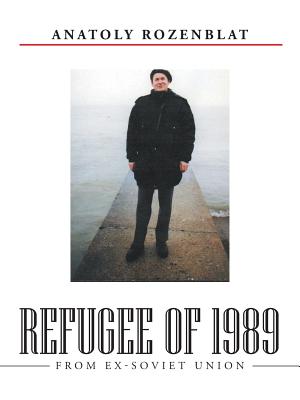 Refugee of 1989: From Ex-Soviet Union - Rozenblat, Anatoly