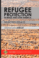 Refugee Protection in Brazil and Latin America - Selected Essays