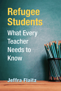 Refugee Students: What Every Teacher Needs to Know