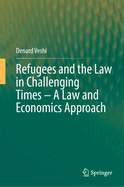 Refugees and the Law in Challenging Times - A Law and Economics Approach