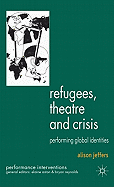 Refugees, Theatre and Crisis: Performing Global Identities