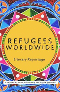 Refugees Worldwide: Literary Reportage
