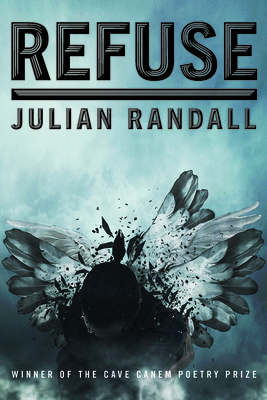 Refuse: Poems - Randall, Julian