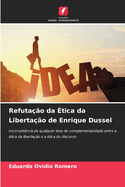 Refuta??o da ?tica da Liberta??o de Enrique Dussel