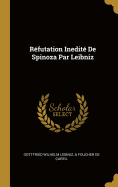 Refutation Inedite de Spinoza Par Leibniz